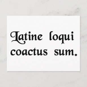 I have this compulsion to speak Latin. Postcard