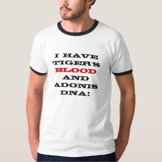 I have Tiger's blood and Adonis DNA!, T-Shirt