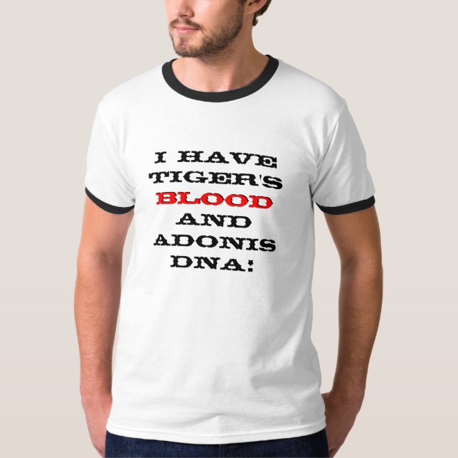 I have Tiger's blood and Adonis DNA!, T-Shirt (Front)