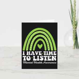 I Have Time To Listen For Mental Health Awareness Card