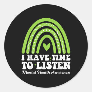 I Have Time To Listen For Mental Health Awareness Classic Round Sticker