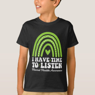 I Have Time To Listen For Mental Health Awareness T-Shirt