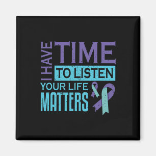 I Have Time To Listen Life Problems Suicide Awaren Magnet