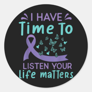 I Have Time To Listen Life S Suicide Awareness _2 Classic Round Sticker