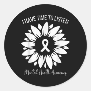 I Have Time To Listen Mental Health Awareness  Classic Round Sticker