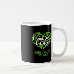 I Have Time To Listen Mental Health Awareness  Coffee Mug