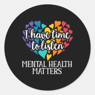 I Have Time To Listen Mental Health Awareness Matt Classic Round Sticker