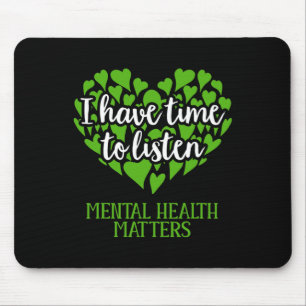 I Have Time To Listen Mental Health Awareness Mouse Pad