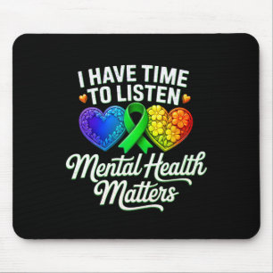 I Have Time To Listen Mental Health Awareness Prob Mouse Pad