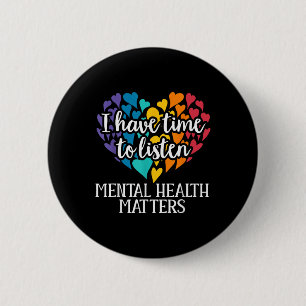 I Have Time To Listen Mental Health Awareness S  6 Cm Round Badge