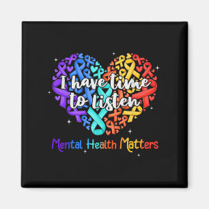 I Have Time To Listen Mental Health Awareness S Ri Magnet