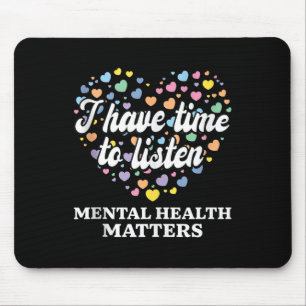 I Have Time To Listen Mental Health Awareness S Ta Mouse Pad