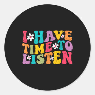 I Have Time To Listen Mental Health Month Suicide Classic Round Sticker