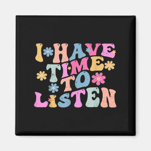I Have Time To Listen Mental Health Month Suicide  Magnet