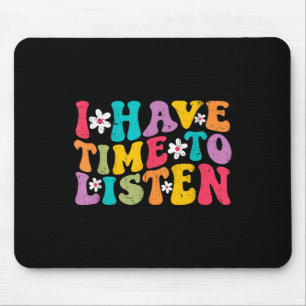 I Have Time To Listen Mental Health Month Suicide Mouse Pad