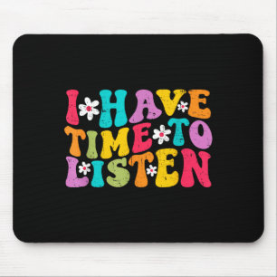 I Have Time To Listen Mental Health Month Suicide  Mouse Pad