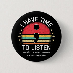 I Have Time To Listen Mental Health Suicide Awaren 6 Cm Round Badge