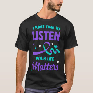 I Have Time To Listen Mental Health Suicide Awaren T-Shirt