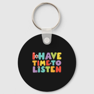 I Have Time To Listen Mental Health Suicide Preven Key Ring