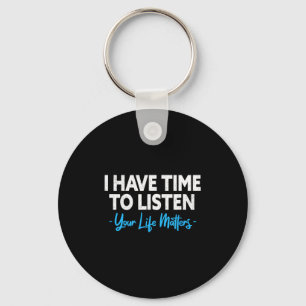 I Have Time To Listen Mental Health Suicide Preven Key Ring