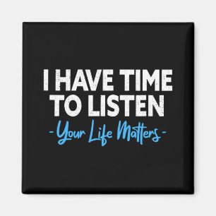 I Have Time To Listen Mental Health Suicide Preven Magnet
