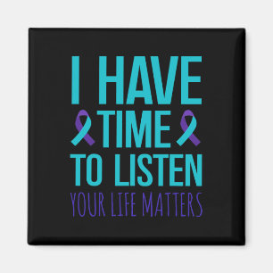I Have Time To Listen Suicide Awareness  Magnet