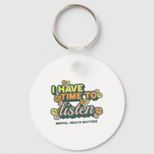 I Have Time To Listen _ Suicide Awareness Mental H Key Ring