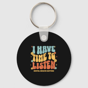 I Have Time To Listen _ Suicide Awareness Mental H Key Ring