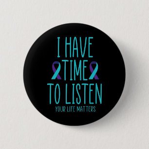 I Have Time to Listen Suicide Awareness Mental Hea 6 Cm Round Badge