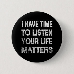I Have Time To Listen Suicide Awareness Mental Hea 6 Cm Round Badge