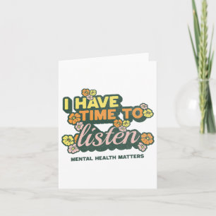 I Have Time To Listen Suicide Awareness Mental Hea Card