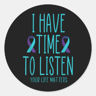 I Have Time To Listen Suicide Awareness Mental Hea Classic Round Sticker