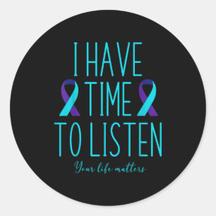 I Have Time To Listen Suicide Awareness Mental Hea Classic Round Sticker