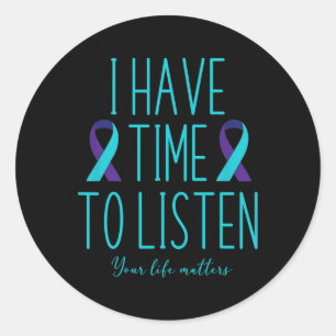 I Have Time To Listen Suicide Awareness Mental Hea Classic Round Sticker
