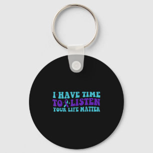 I Have Time To Listen Suicide Awareness Mental Hea Key Ring