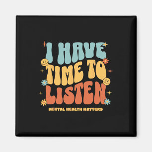 I Have Time To Listen Suicide Awareness Mental Hea Magnet