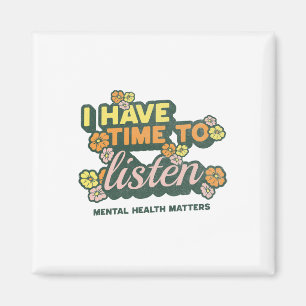 I Have Time To Listen Suicide Awareness Mental Hea Magnet