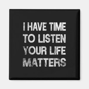I Have Time To Listen Suicide Awareness Mental Hea Magnet