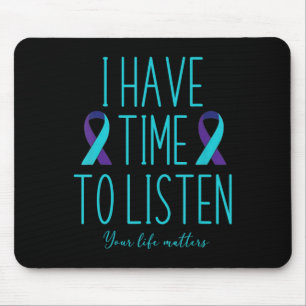 I Have Time to Listen Suicide Awareness Mental Hea Mouse Pad