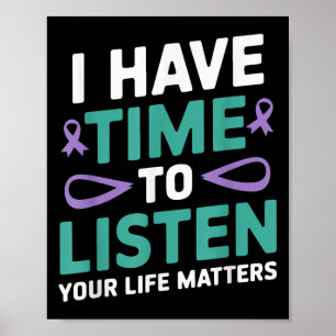 I Have Time To Listen Suicide Awareness Mental Hea Poster