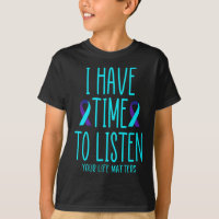 I Have Time To Listen Suicide Awareness Mental Hea