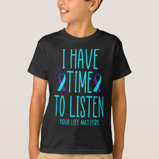 I Have Time To Listen Suicide Awareness Mental Hea T-Shirt
