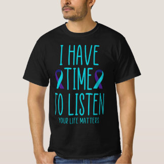 I Have Time To Listen Suicide Awareness Mental Hea T-Shirt