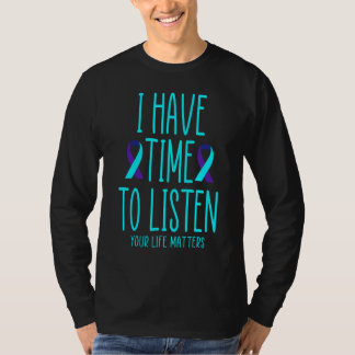 I Have Time To Listen Suicide Awareness Mental Hea T-Shirt