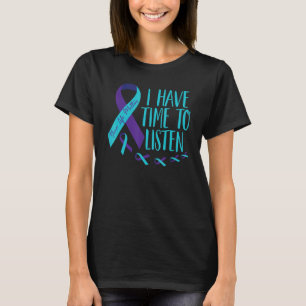 I Have Time To Listen Suicide Awareness Mental Hea T-Shirt