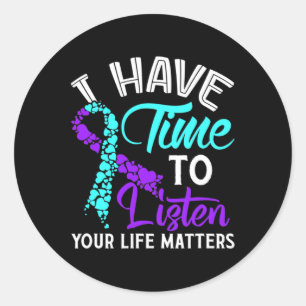 I Have Time To Listen Suicide Awareness Suicide Aw Classic Round Sticker