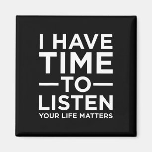I Have Time To Listen Suicide Awareness Support Gr Magnet