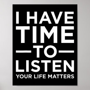 I Have Time To Listen Suicide Awareness Support Gr Poster