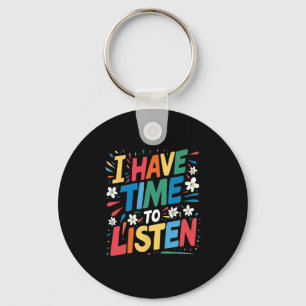 I Have Time To Listen Suicide Mental Health Awaren Key Ring