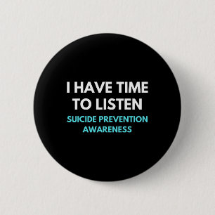 I Have Time To Listen Suicide Prevention Awareness 6 Cm Round Badge